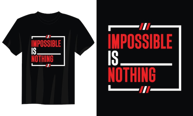 impossible is nothing typography t-shirt design for print apparel