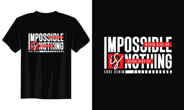 impossible is nothing typography t-shirt design for print apparel