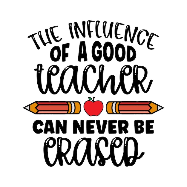 The influence of a good teacher can never be erased