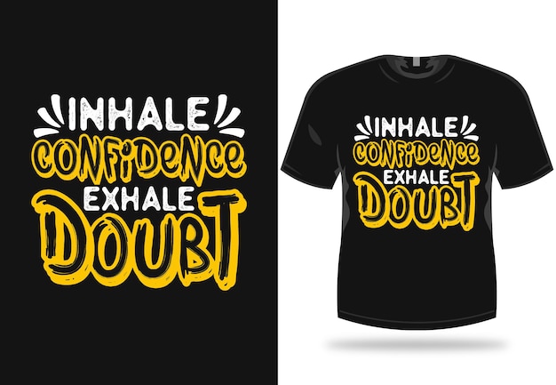 Inhale confidence exhale doubt Inspirational tshirt design