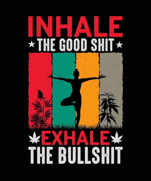 Inhale the good shit exhale the bullshit Yoga Tshirt design