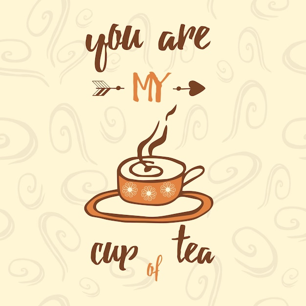 Inspiration quote You are my cup of tea Typographic banner with hand drawn mug