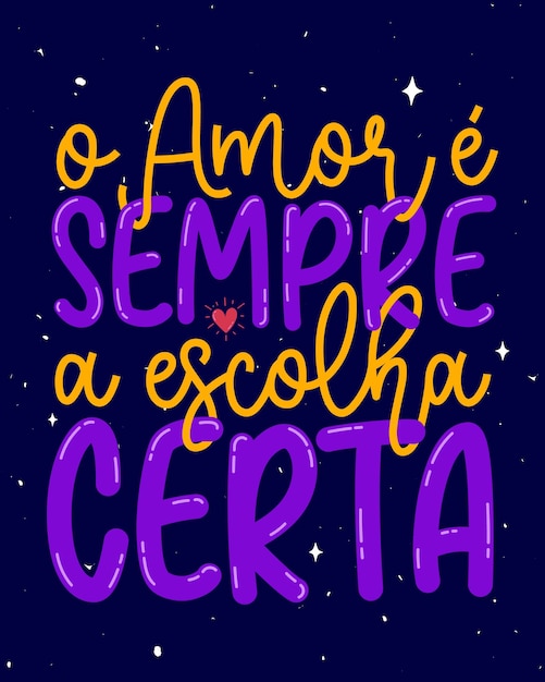 Inspirational colorful phrase poster in Brazilian Portuguese Translation Love is always right choice