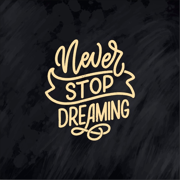 Inspirational quote about dream. Hand drawn vintage illustration with lettering