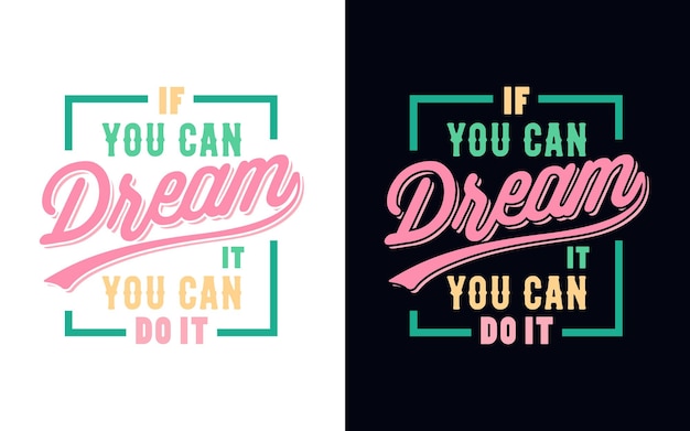 Inspirational quote lettering featuring massage If you can dream it you can do it tshirt print