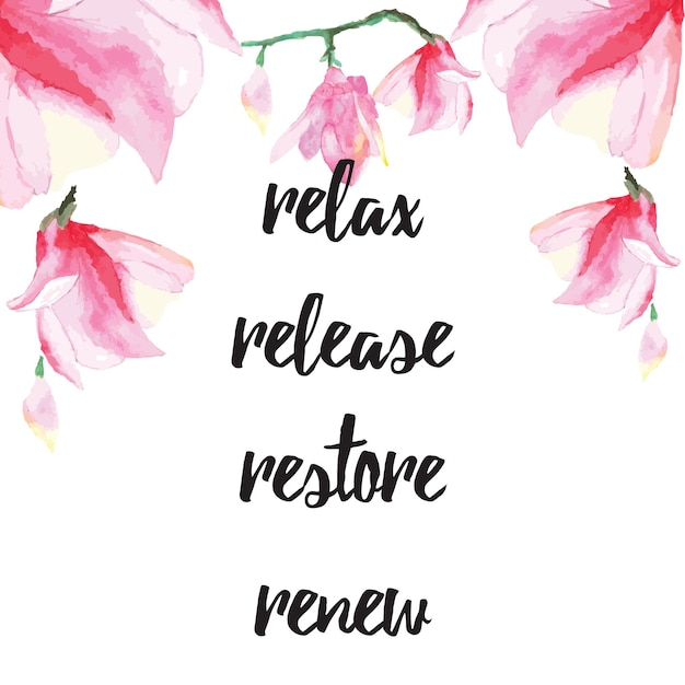 Inspiring card with quote Relax release restore renew Typographic banner with text and hand painted flowers Vector hand drawn badge with pink water lily Motivation poster for SPA salon