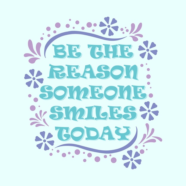 Inspiring Creative Motivation Quote Poster Concept be the reason someone smiles today