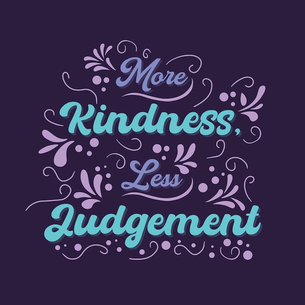 Inspiring Creative Motivation Quote Poster Concept more kindness less judgement