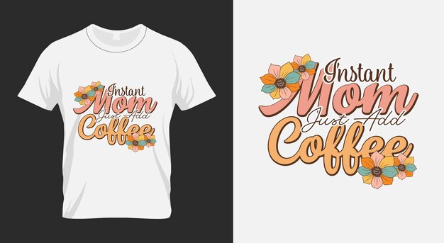 Vector instant mom just add coffee mum retro png sublimation design