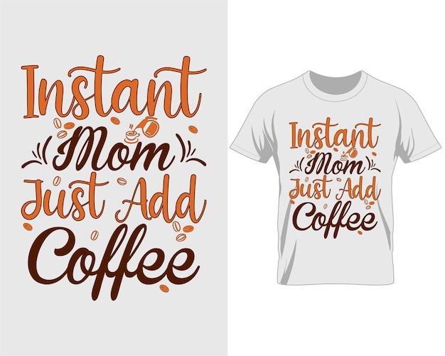 Instant mom just add Coffee quotes t shirt design vector