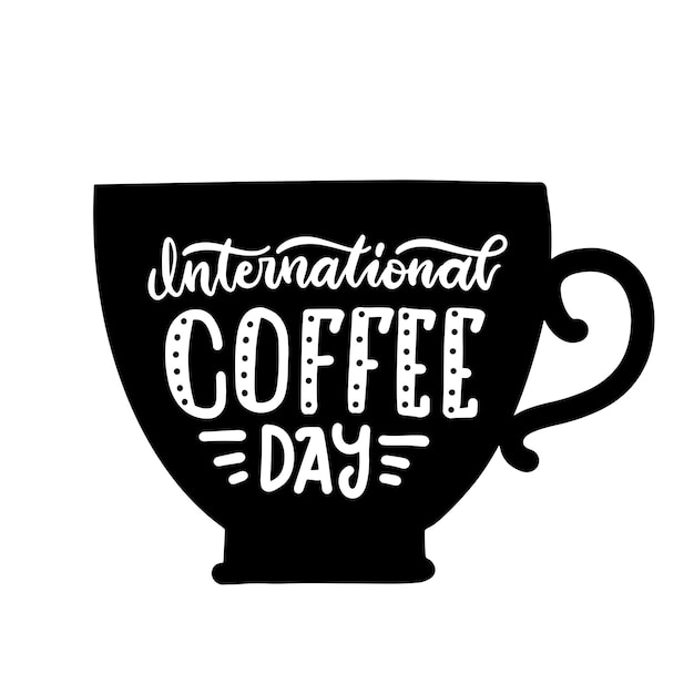 International coffee day lettering quote idea for poster banner or menu design black silhouette of a