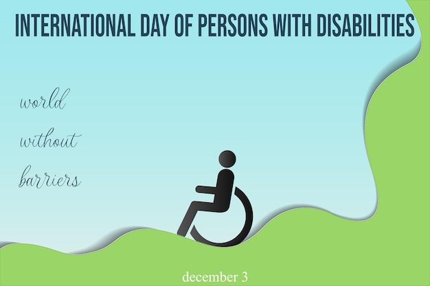 INTERNATIONAL DAY OF PERSON WITH DISABILITIES december 3