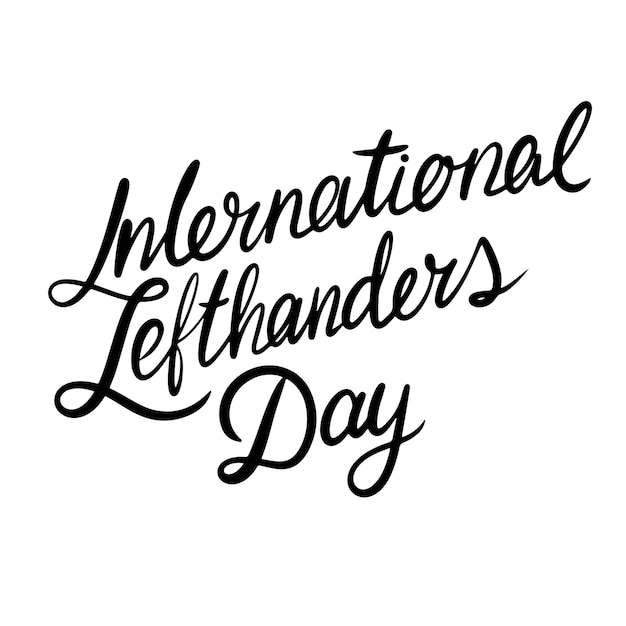 International Lefthanders Day text lettering Hand drawn vector art