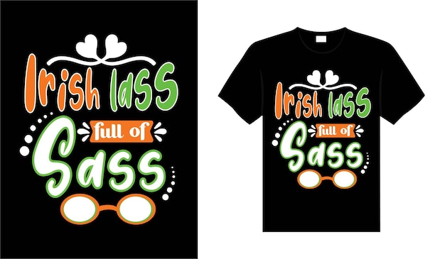 Irish lass full of sass St Patricks Day typography colorful lettering Tshirt design