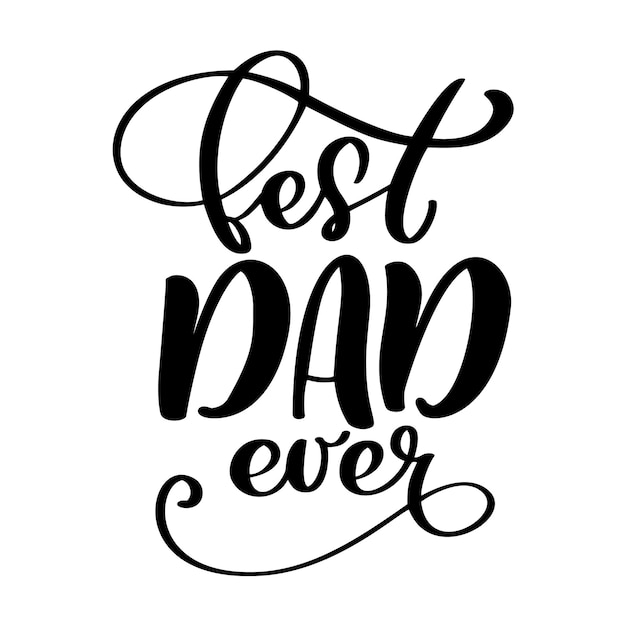 Isolated Happy fathers day quotes on the white background Best dad ever in the world