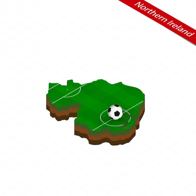 Isometric map of Northern Ireland with soccer field Football ball in center of football pitch Vector soccer illustration