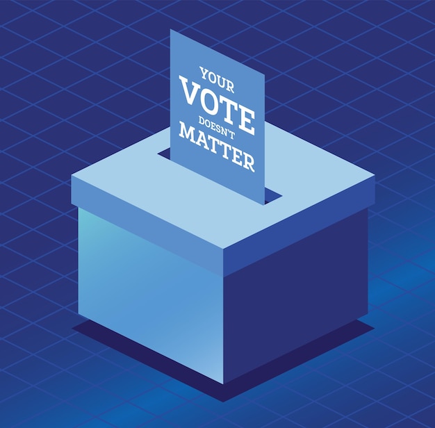 Isometric voter ballot inserted in ballot box The ballot has the message Your vote doesnt matters Objects on blue background