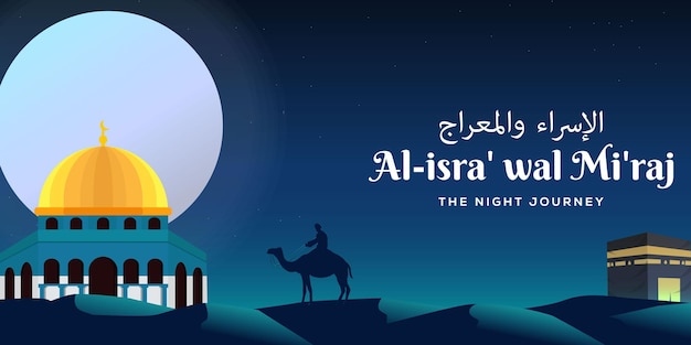 Isra miraj the night journey with mosque men camel and Kaaba on the desert with a full moon