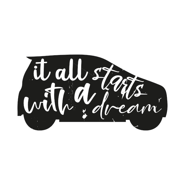 Vector it all starts with a dream new svg motivational typography design with car