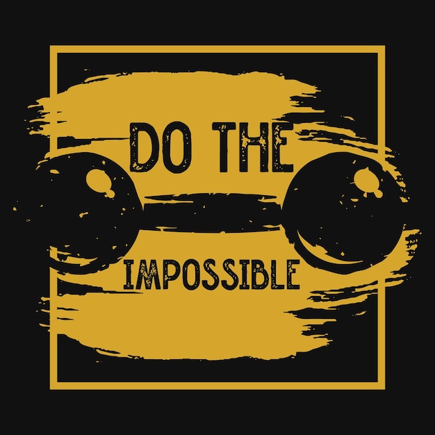 Do it impossible gym motivational graphic t-shirt