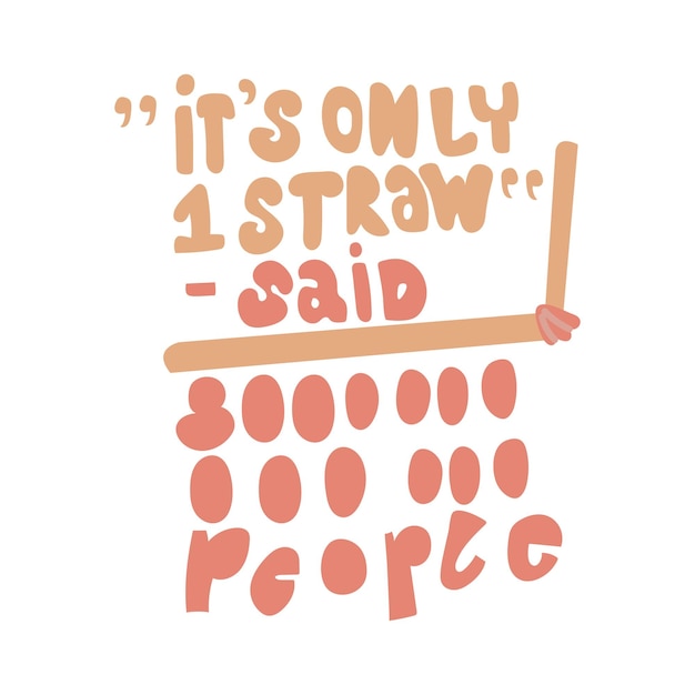 It is only one straw hand drawn lettering