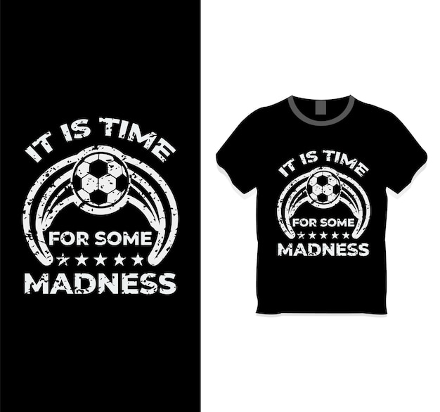 It is time for some madness t shirt design concept