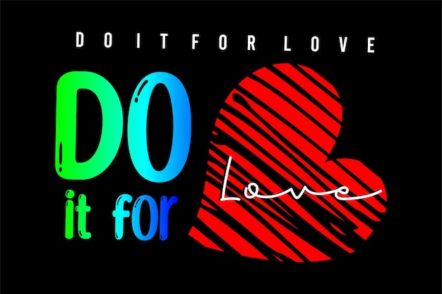 do it for love tshirt design vector typography text design Premium Vector