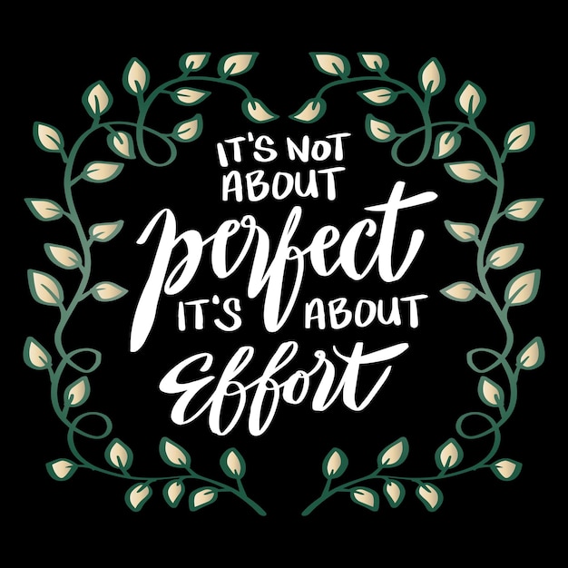 It's about perfect it's about effort hand lettering Poster quotes