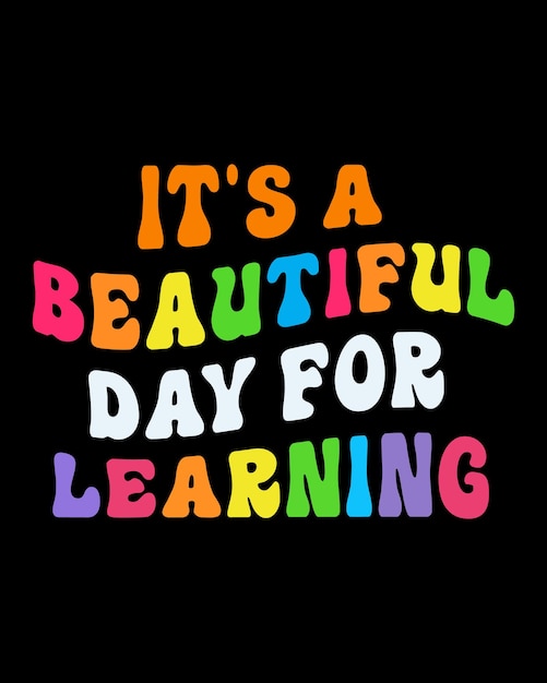 It's a beautiful day for learning back to school t shirt design