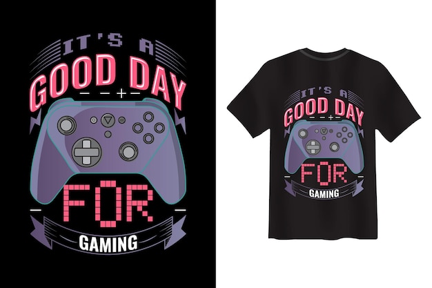 It's A Good Day For Gaming for Gamer T-shirt Design