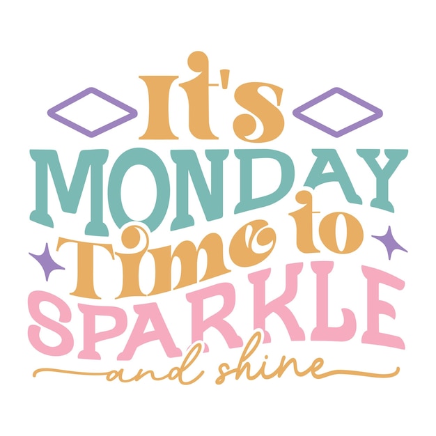 It's monday time to sparkle and shine Retro Design