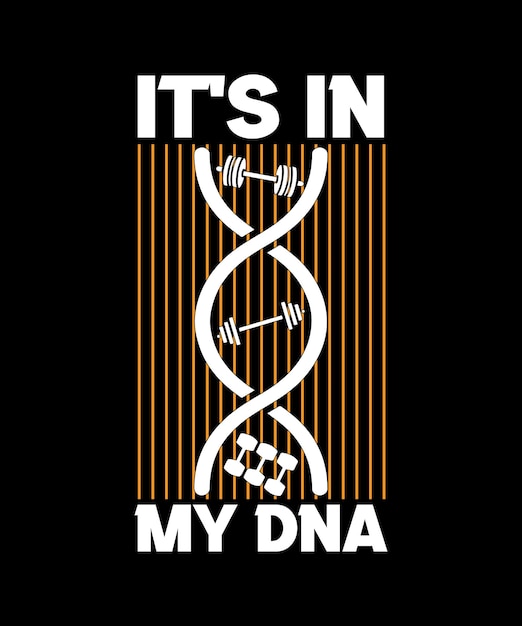 IT'S IN MY DNA TSHIRT DESIGN PRINT TEMPLATE TYPOGRAPHY VECTOR ILLUSTRATION