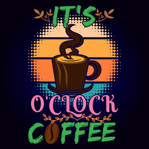 IT'S O'CLOCK COFFEE