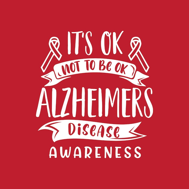 It's ok not to be Alzheimer's disease awareness t shirt design