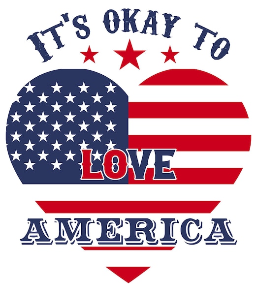 Vector it's okay to love america tshirt design