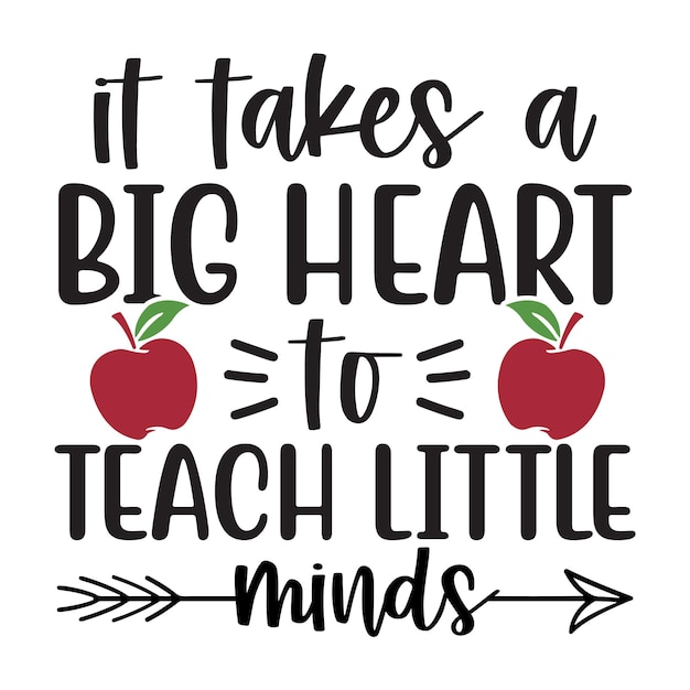 it takes a big heart to teach little minds t-shirt Design