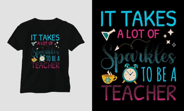 it takes a lot of sparkles to be a teacher tshirt design concept created using Typography quotes