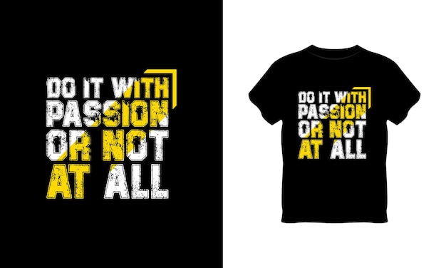 do it with passion or not at all typography t shirt design