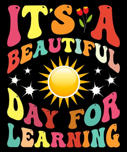 Its a Beautiful Day for Learning, First Day of School Teacher Student T-shirt Design.