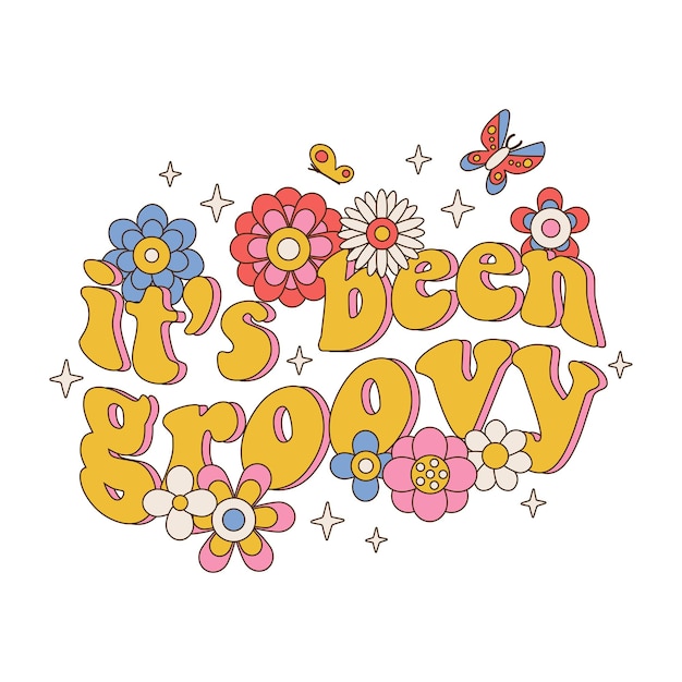 Its been groovy seventies retro slogan with hippie flowers daisies with butterfly stars typographic