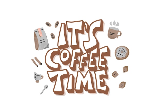 Its coffee time phrase Hand drawn message