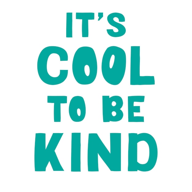 Its cool to be kind  vector lettering motivational phrase positive emotions Slogan phrase