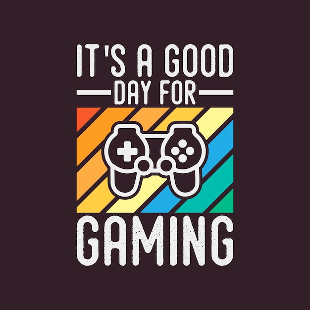 its a good day for gaming vintage typography gaming t shirt design illustration