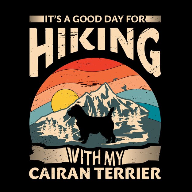 Its a good day for hiking with my Cairn Terrier Typography T Shirt design vector