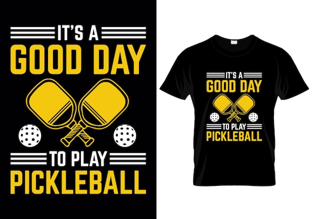 Its A Good Day To Play Pickleball T shirt design vector illustration