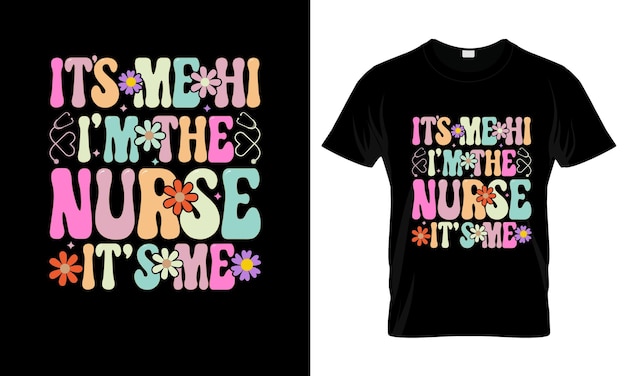 Its Mehi Im The Nurse Its Me colorful Graphic TShirt Mothers Day TShirt Design