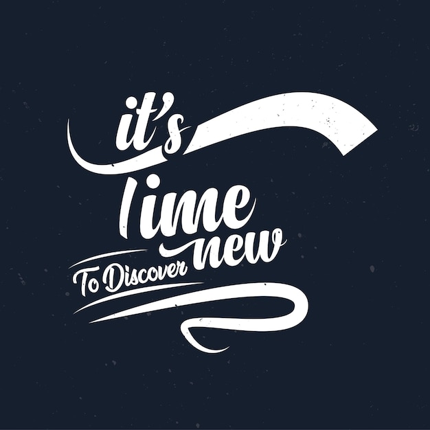 Its time to discover new Inspirational quote with hand drawn lettering