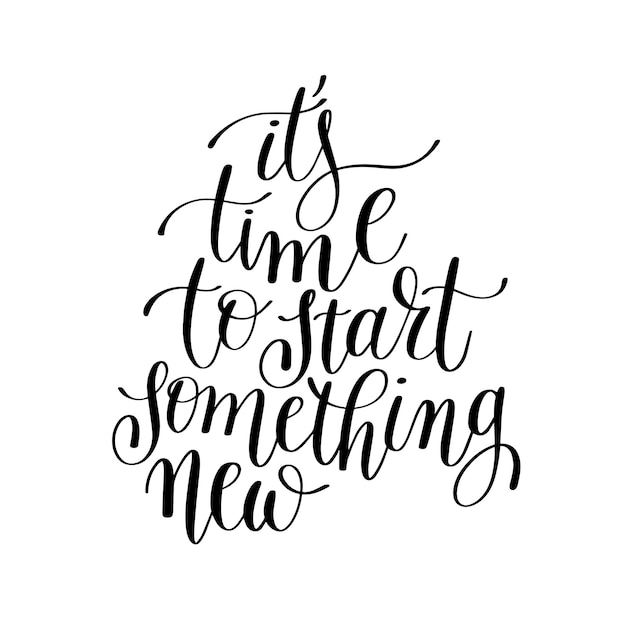 Vector its time to start something new handwritten lettering positive quote to printable wall art