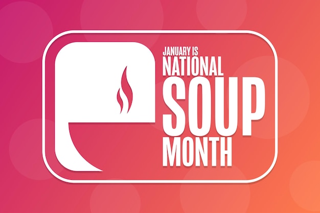 January is National Soup Month. Holiday concept. Template for background, banner, card, poster with text inscription. Vector EPS10 illustration.