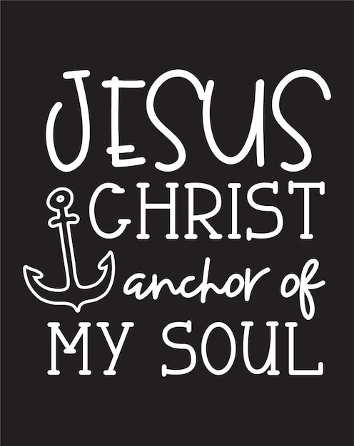 Jesus Christ Anchor of my Soul